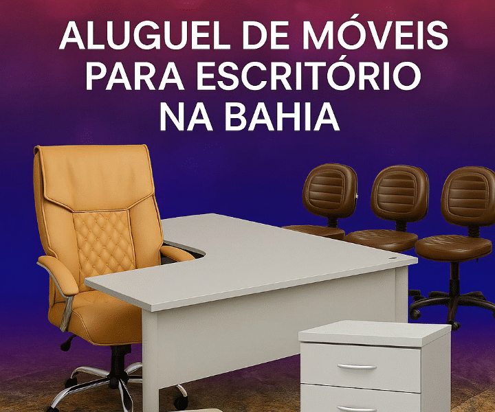 Locação de Móveis para Escritório e Home Office em Salvador Bahia